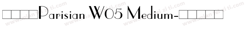 字体名称Parisian W05 Medium字体转换